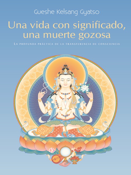 Title details for Una vida con significado, una muerte gozosa by Gueshe Kelsang Gyatso - Available